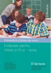 Evaluare pentru clasa a VI-a - teste. Matematica si stiinte ale naturii (37 de teste)