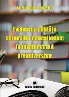 Evaluarea calităţii serviciilor educaţionale în învăţământul preuniversitar