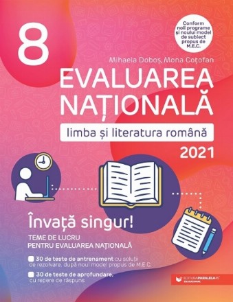 EVALUAREA NAȚIONALĂ 2021. LIMBA ȘI LITERATURA ROMÂNĂ. ÎNVAȚĂ SINGUR! TEME DE LUCRU. CLASA A VIII-A