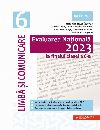 Evaluarea Naţională la finalul clasei a VI-a 2023 : Limbă şi comunicare,Limba Română - Limba Engleză,Limba Română - Limba Franceză