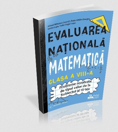 Evaluarea Naţională Matematică clasa a VIII-a : probleme rezolvate de tipul celor de la Subiectul al III-lea