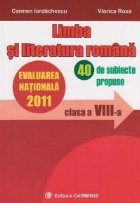 Evaluarea Nationala 2011. Limba si literatura romana - Clasa a VIII-a. 40 de subiecte propuse