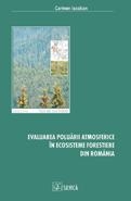 Evaluarea poluarii atmosferice in ecosisteme forestiere din Romania