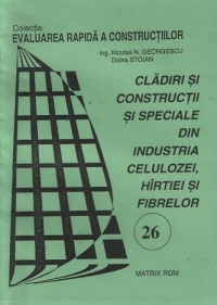 Evaluarea rapida a cladirilor si constructiilor speciale din industria celulozei,hartiei,firelor si fibrelor celulozice,matasii din vascoza si constructii hidrotehnice pentru amenajari stuficole(26)