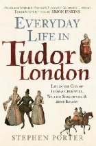 Everyday Life in Tudor London