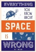 Everything You Know About Space is Wrong