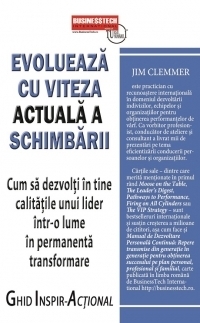 Evolueaza cu viteza actuala a schimbarii - Cum sa dezvolti in tine calitatile unui lider intr-o lume in permanenta transformare. Ghid Inspir-Actional