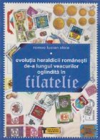 Evolutia heraldicii romanesti de-a lungul veacurilor oglindita in filatelie