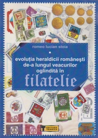 Evolutia heraldicii romanesti de-a lungul veacurilor oglindita in filatelie