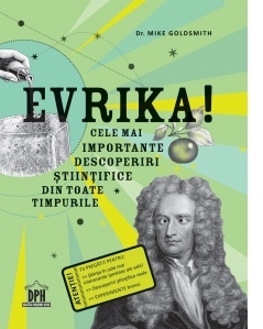 Evrika! Cele mai importante descoperiri stiintifice din toate timpurile