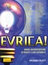 EVRIKA! - Mari inventatori si ideile lor geniale