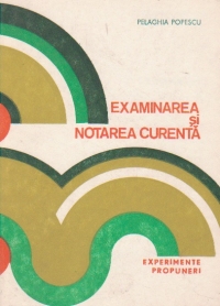 Examinarea si notarea curenta - Experimente. Propuneri