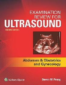 Examination Review for Ultrasound: Abdomen and Obstetrics &