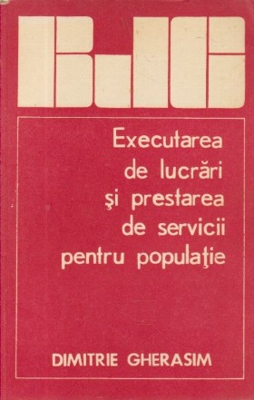 Executarea de lucrari si prestarea de servicii pentru populatie