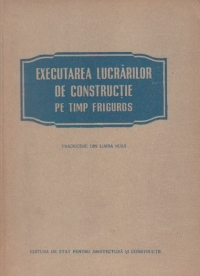 Executarea lucrarilor de constructie pe timp friguros - Indrumator (Traducere din limba rusa)