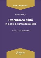 Executarea silita in Codul de procedura civila. Practica judiciara adnotata