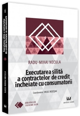 Executarea silita a contractelor de credit incheiate cu consumatorii