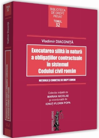 Executarea silita in natura a obligatiilor contractuale in sistemul Codului civil roman