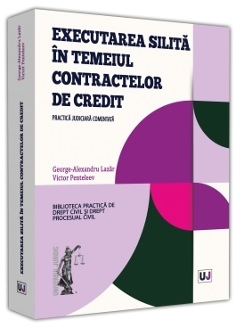 Executarea silita in temeiul contractelor de credit. Practica judiciara comentata