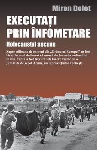 Executati prin infometare. Holocaustul ascuns