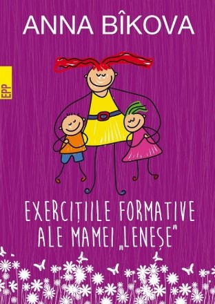 Exerciţiile formative ale mamei „leneșe”