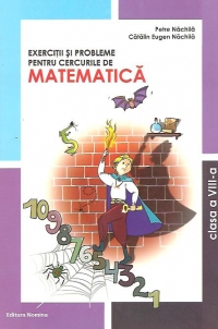 Exercitii si probleme pentru cercurile de Matematica, clasa a VIII-a