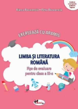 Exersează cu Aramis : limba şi literatura română,fişe de evaluare pentru clasa a III-a