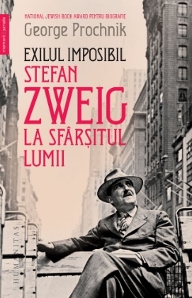 Exilul imposibil. Stefan Zweig la sfarsitul lumii