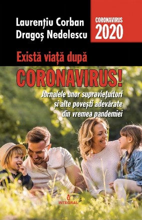 Exista viata dupa Coronavirus! Jurnalele unor supravietuitori si alte povesti adevarate din vremea pandemiei