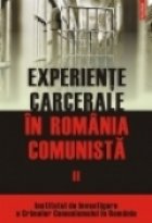 Experiente carcerale in Romania comunista. Volumul al II-lea