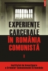 Experiente carcerale in Romania comunista. Volumul I