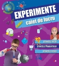 Experimente. Caiet de lucru clasa I. Stiintele vietii. Stiintele pamantului. Stiintele fizicii