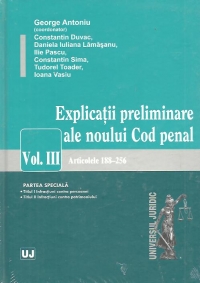 Explicatii preliminare ale noului Cod penal. Vol III - Partea speciala - art. 188-256