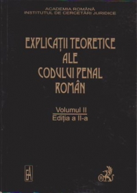 Explicatii teoretice ale codului penal roman. Parte generala. Volumul II (Editia a II-a)