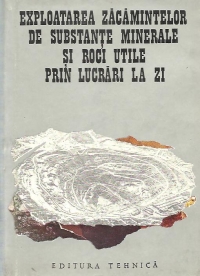 Exploatarea zacamintelor de substante minerale utile prin lucrari la zi