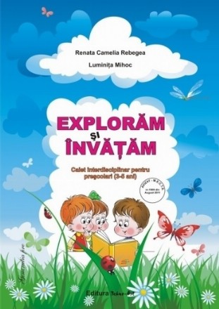 Exploram si invatam - Caiet interdisciplinar pentru prescolari (3-5 ani)