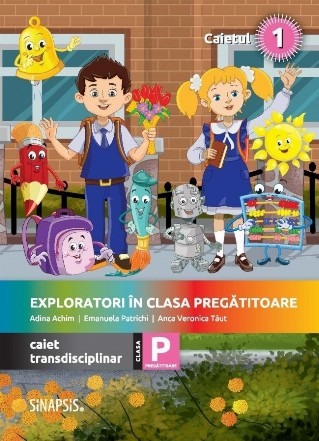 Exploratori in clasa pregatitoare - caiet transdisciplinar pentru clasa pregatitoare. Caietul 1