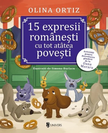 15 expresii româneşti cu tot atâtea poveşti : activităţi pentru dezvoltarea gândirii de la Oana Moraru