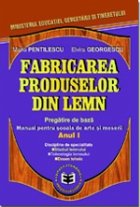 Fabricarea produselor din lemn Manual