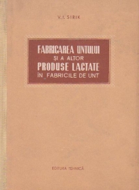 Fabricarea untului si a altor produse lactate in fabricile de unt (traducere din limba rusa)