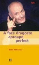 face dragoste aproape perfect