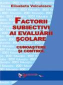 Factorii subiectivi ai evaluarii scolare - cunoastere si control