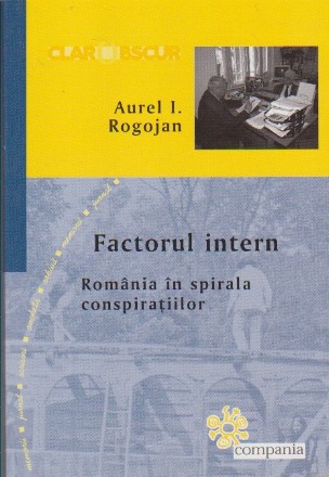 Factorul Intern. Romania in spirala conspiratiilor