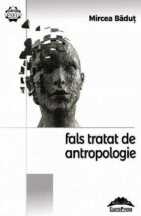 Fals tratat de antropologie : Pseudo Antropikos,eseuri,(monologuri cvasi-inteligente)