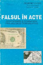 Falsul acte descoperire combatere prin