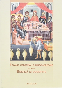 Familia crestina, o binecuvantare pentru Biserica si societate