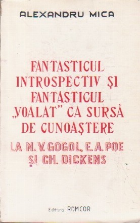 Fantasticul Introspectiv si Fantasticul Voalat ca o Sursa de Cunoastere la M. V. Gogol, E. A. Poe si Ch. Dickens