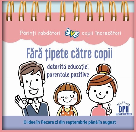 Fara tipete catre copii datorita educatiei parentale pozitive. O idee in fiecare zi din septembrie pana in august (calendar)