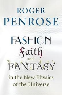 Fashion, Faith, and Fantasy in the New Physics of the Univer