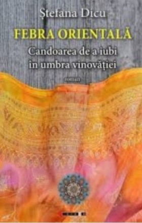 Febra orientala. Candoarea de a iubi in umbra vinovatiei